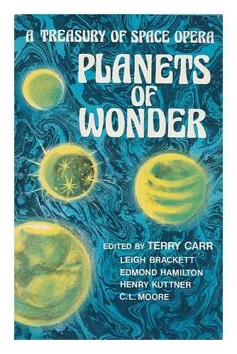 CARR, TERRY - Planets of Wonder : a Treasury of Space Opera / Edited and with an Introd. by Terry Carr