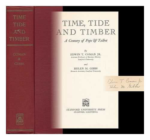 COMAN, EDWIN T. (EDWIN TRUMAN) - Time, Tide, and Timber; a Century of Pope & Talbot, by Edwin T. Coman, Jr. , and Helen M. Gibbs