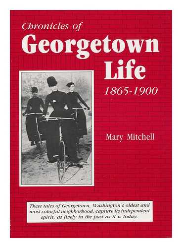 MITCHELL, MARY (MARY ATKINSON) - Chronicles of Georgetown Life, 1865-1900 / Mary Mitchell