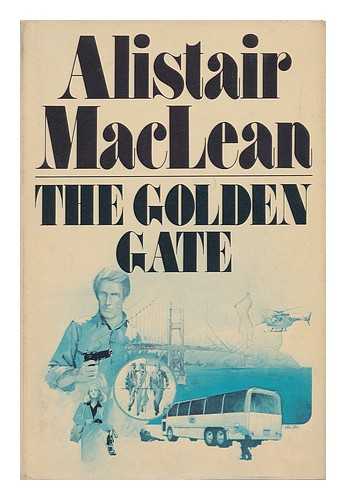 MACLEAN, ALISTAIR (1922-1987) - The Golden Gate / Alistair MacLean