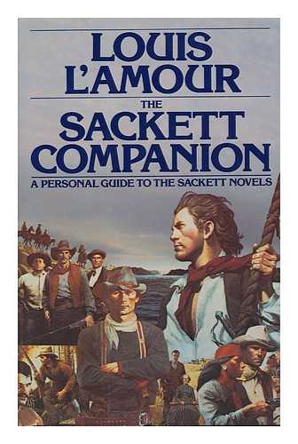L'AMOUR, LOUIS (1908-1988) - The Sackett Companion. a Personal Guide to the Sackett Novels