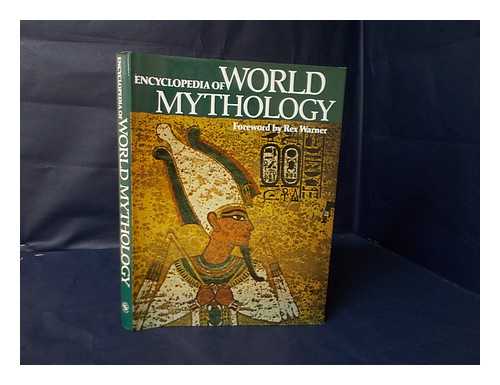 WARNER, REX - Encyclopedia of World Mythology / Foreword by Rex Warner