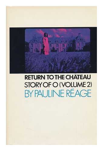 REAGE, PAULINE (1907-1998) - Return to the Chateau, Preceded by a Girl in Love Story of O (Volume 2)