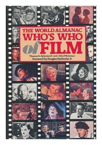 AYLESWORTH, THOMAS G. - The World Almanac Who's Who of Film / Thomas G. Aylesworth and John S. Bowman ; Foreword by Douglas Fairbanks, Jr.