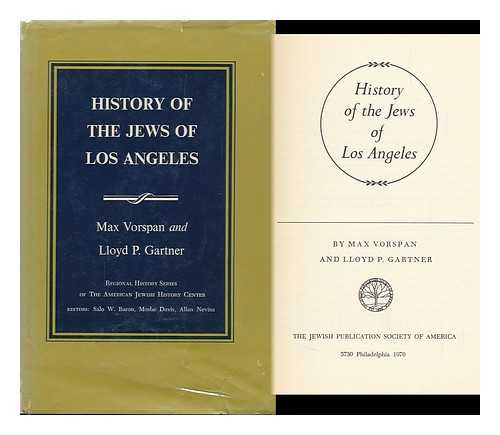 VORSPAN, MAX. LLOYD P. GARTNER - History of the Jews of Los Angeles