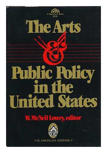 LOWRY, W. MCNEIL (ED. ) - The Arts and Public Policy in the United States