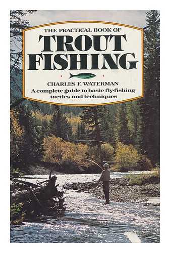 WATERMAN, CHARLES F. PETER CORBIN (ILL. ) - The Practical Book of Trout Fishing