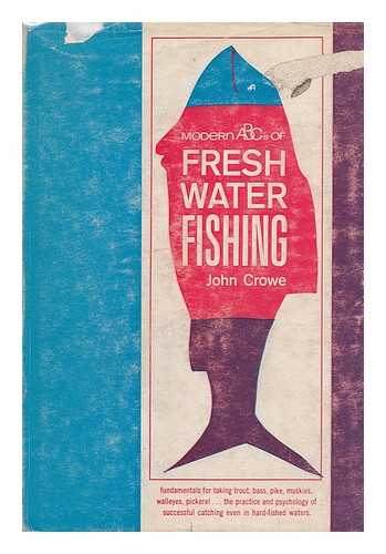 CROWE, JOHN. JOHN VOYTKO (ILL. ) - Modern Abc's of Fresh Water Fishing