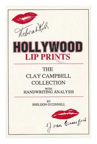 CLAY CAMPBELL COLLECTION / O'CONNELL, SHELDON - Hollywood Lip Prints, the Clay Campbell Collection, with Handwriting Analysis, by Sheldon O'Connell