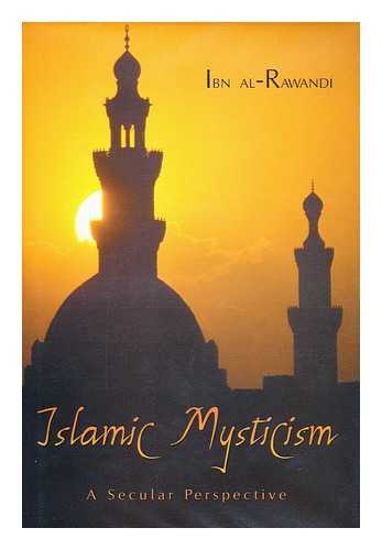 AL-RAWANDI, IBN - Islamic mysticism : a secular perspective