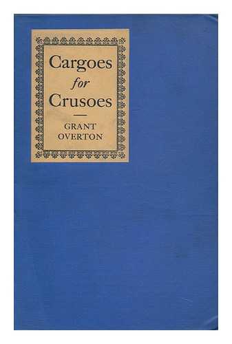 OVERTON, GRANT MARTIN (1887-1930) - Cargoes for Crusoes