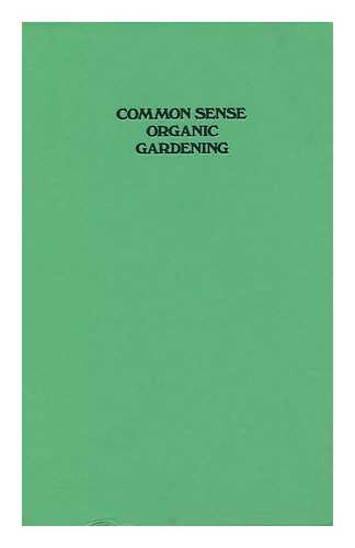 BOWERS, WARNER FREMONT. LUCILE BOWERS - Common Sense Organic Gardening