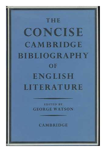 WATSON, GEORGE (ED. ) - The Concise Cambridge Bibliography of English Literature, 600-1950