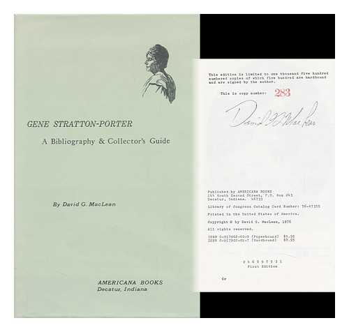 MACLEAN, DAVID G. - Gene Stratton-Porter : a Bibliography and Collector's Guide