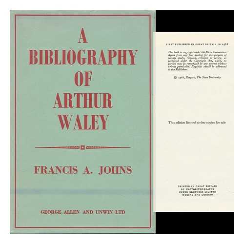 JOHNS, FRANCIS A. - A Bibliography of Arthur Waley
