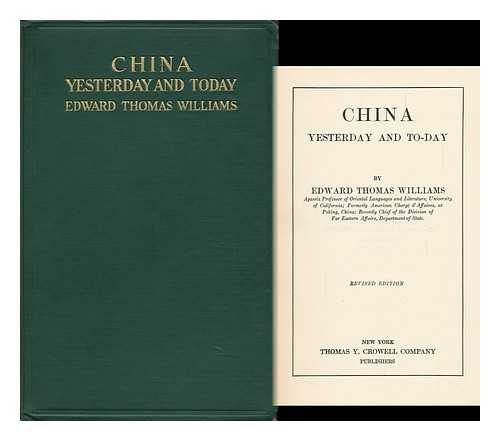 WILLIAMS, EDWARD THOMAS - China Yesterday and To-Day