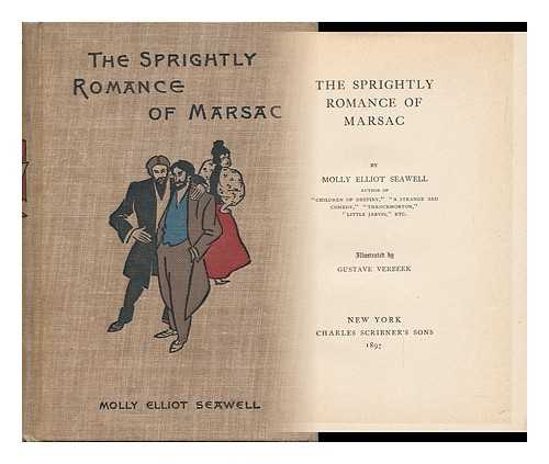 SEAWELL, MOLLY ELLIOT (1860-1916) - The Sprightly Romance of Marsac, by Molly Elliot Seawell ... Illustrated by Gustave Verbeek