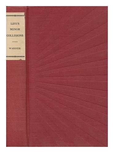 WARNER, FRANCES LESTER (1888-) - Life's Minor Collisions, by Frances and Gertrude Warner