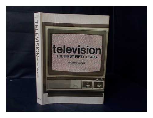 GREENFIELD, JEFF & FRANKEL, LORY - Television : the First Fifty Years / Jeff Greenfield ; Edited by Lory Frankel