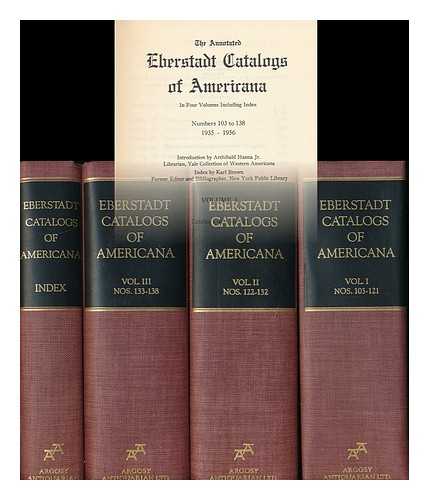 EBERSTADT (EDWARD) AND SONS, NEW YORK - The Annotated Eberstadt Catalogs of Americana, in Four Volumes Including Index. Numbers 103 to 138, 1935 - 1956 ... Complete in 4 Volumes