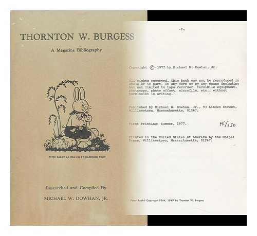 DOWHAN, MICHAEL W. - Thornton W. Burgess : a Magazine Bibliography / Researched and Compiled by Michael W. Dowhan, Jr