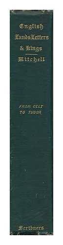 MITCHELL, DONALD GRANT (1822-1908) - English Lands, Letters and Kings: from Celt to Tudor by Donald G. Mitchell