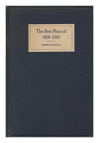 MANTLE, BURNS (ED. ) - The Best Plays of 1928-29, and the Year Book of the Drama in America, Edited by Burns Mantle With Illustrations