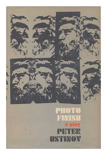 USTINOV, PETER - Photo Finish : an Adventure in Biography in Three Acts