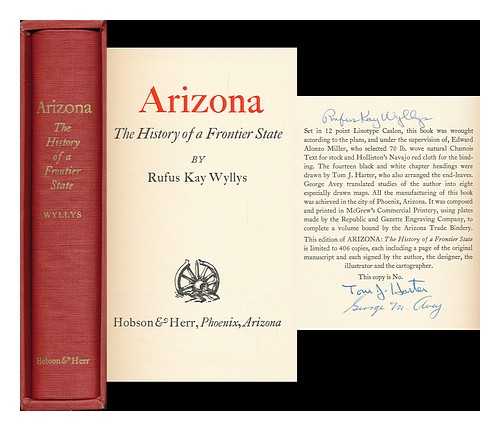 WYLLYS, RUFUS KAY - Arizona, the History of the Frontier State by Rufus Kay Wullys