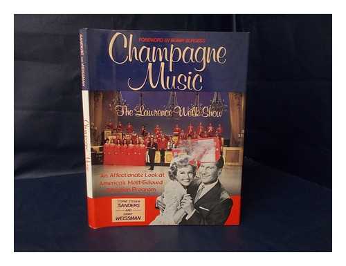 SANDERS, COYNE STEVEN. GINNY WEISSMAN - Champagne Music : the Lawrence Welk Show