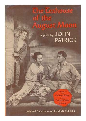 PATRICK, JOHN (1905-1995) - The Teahouse of the August Moon, a Play by John Patrick [Pseud. ] Adapted from the Novel by Vern Sneider