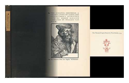 FRACASTORO, GIROLAMO - The Sinister Shepherd: a Translation of Girolamo Fracastoro's Syphilidis; Sive, De Morbo Gallico Libri Tres by William Van Wyck