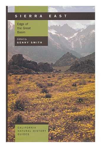 SMITH, GERRY - Sierra East : Edge of the Great Basin / Edited by Genny Smith ; with Contributions by Diana F. Tomback ... [Et Al. ] ; Illustrated by Flora Pomeroy Smith and the Authors
