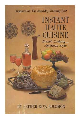 SOLOMON, ESTHER RIVA - Instant haute cuisine : French cooking--American style