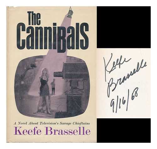 BRASSELLE, KEEFE - The Cannibals; a Novel about Television's Savage Chieftains