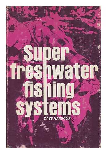 HARBOUR, DAVE (1920-) - Super Freshwater Fishing Systems