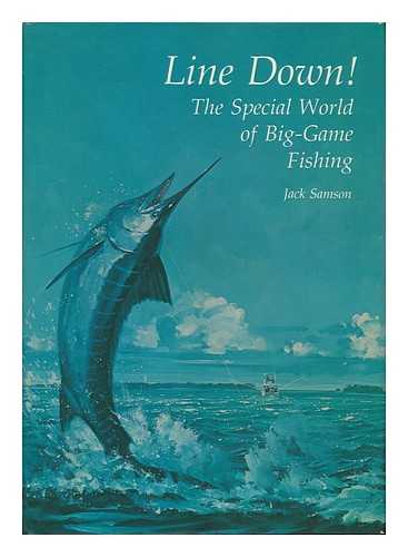 SAMSON, JACK - Line Down! The Special World of Big-Game Fishing. Illustrated by Victoria Blanchard