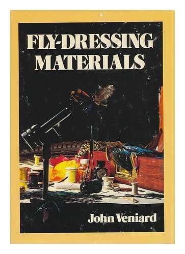 VENIARD, JOHN (1915-) - Fly-Dressing Materials / Text by John Veniard ; Drawings by Donald Downs ; with a Foreword by Taff Price