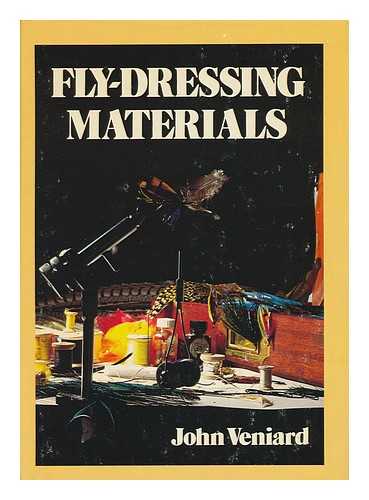 VENIARD, JOHN (1915-) - Fly-Dressing Materials / Text by John Veniard ; Drawings by Donald Downs ; with a Foreword by Taff Price