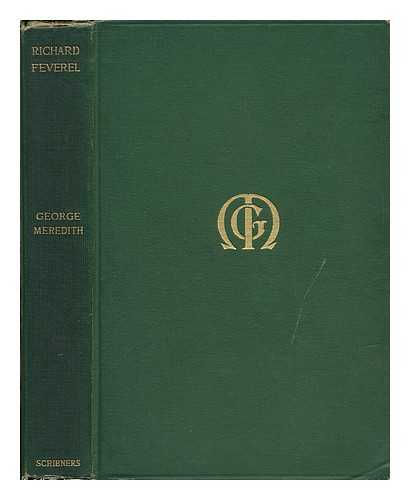 MEREDITH, GEORGE (1828-1909) - The Ordeal of Richard Feverel; a History of a Father and Son