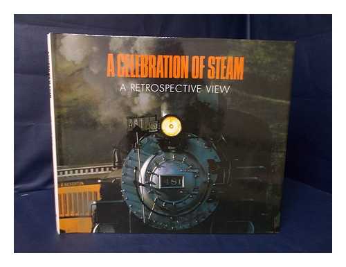 TOD. ROBERT M. - A Celebration of Steam : a Retrospective View