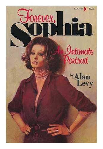 LEVY, ALAN - Forever, Sophia : an Intimate Portrait