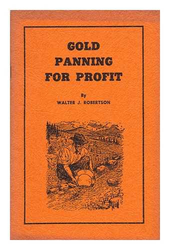 ROBERTSON, WALTER J. - Gold Panning for Profit