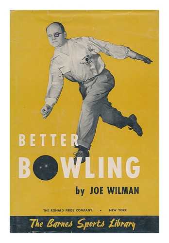 WILMAN, JOE - Better Bowling. Drawings and Diagrs. by Edward Petermichl