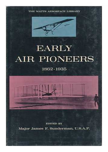 SUNDERMAN, JAMES F. (ED. ) - Early Air Pioneers, 1862-1935