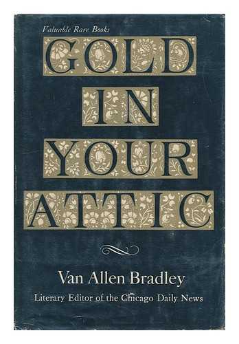 BRADLEY, VAN ALLEN - Gold in Your Attic