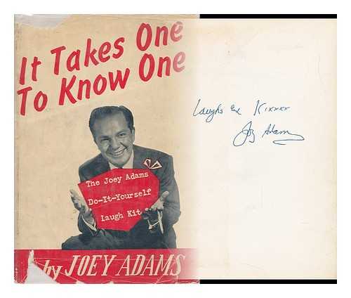 ADAMS, JOEY (1911-1999) - It Takes One to Know One : the Joey Adams Do-It-Yourself Laugh Kit