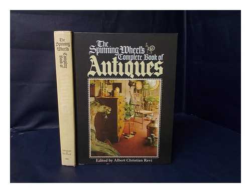 Revi, Albert Christian - The Spinning Wheel's Complete Book of Antiques. Edited by Albert Christian Revi and the Staff of Spinning Wheel Magazine