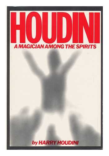 HOUDINI, HARRY (1874-1926) - Houdini: A Magician Among the Spirits