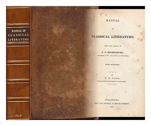 ESCHENBURG, JOHANN JOACHIM (1743-1820). FISKE, NATHAN WELBY (1798-1847) TR. - Manual of Classical Literature. from the German of J. Eschenburg with Additions. by N. W. Fiske